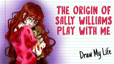 CREEPYPASTA SALLY WILLIAMS (PLAY WITH ME) .